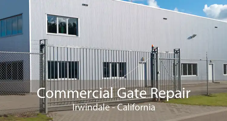 Commercial Gate Repair Irwindale - California