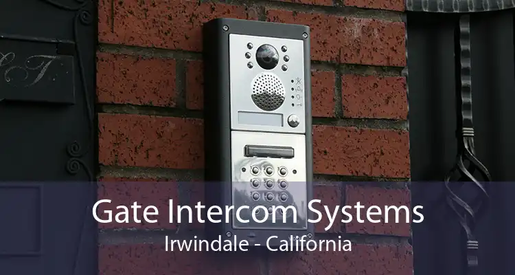 Gate Intercom Systems Irwindale - California